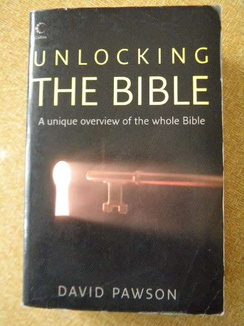 UNLOCKING THE BIBLE  by David Pawson  A unique overview of the whole Bible