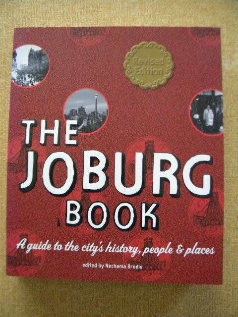 THE JOBURG BOOK  A guide to the city`s history, people and places  by Nechama Brodie