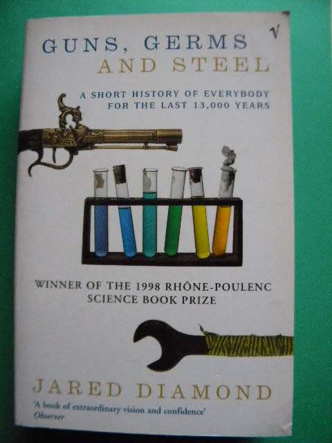 GUNS, GERMS AND STEEL Short history of everybody for the last 13 000 years  by Jared Diamond
