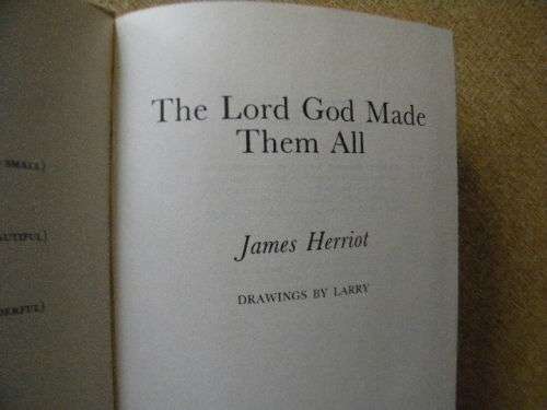 THE LORD GOD MADE THEM ALL  by James Herriot