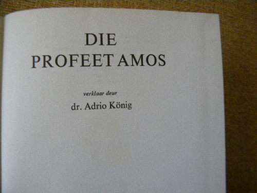 DIE PROFEET AMOS  deur Dr. Adrio Konig