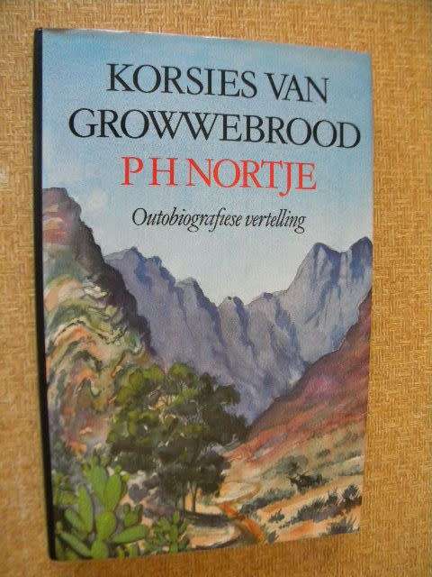 KORSIES VAN GROWWEBROOD  deur P. H. Nortje (Outobiografiese vertelling)
