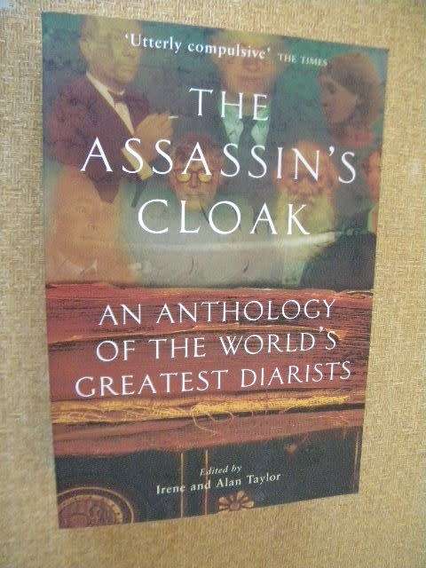 THE ASSASSIN`S CLOAK  An anthology of the world`s greatest diarists  Edited by Irene and Alan Taylor