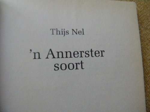 'N ANNERSTER SOORT  deur Thijs Nel