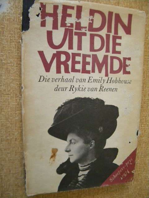 HELDIN UIT DIE VREEMDE  Die Verhaal van Emily Hobhouse  deur Rykie van Reenen (Anglo-Boereoorlog)