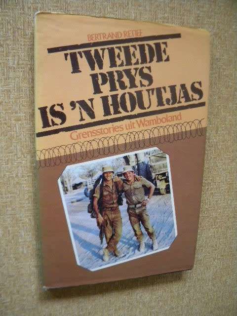 TWEEDE PRYS IS 'N HOUTJAS  Grensstories uit Wamboland  deur Bertrand Retief