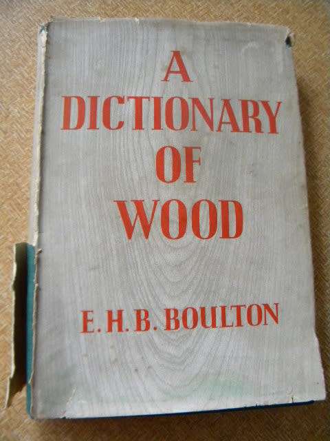 A DICTIONARY OF WOOD  by E. H. B. Boulton
