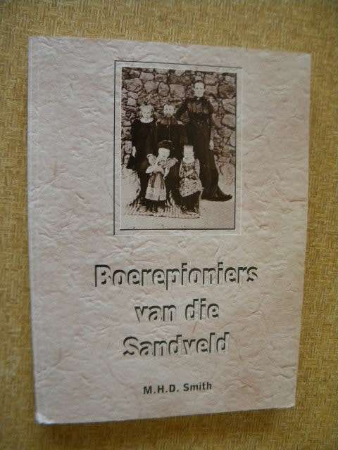 BOEREPIONIERS VAN DIE SANDVELD  deur M. H. D. Smith  Genealogiereeks Nr. 23