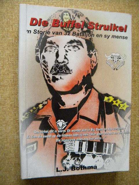 DIE BUFFEL STRUIKEL 'n Storie van 32 Bataljon en sy mense  deur L.J. Bothma