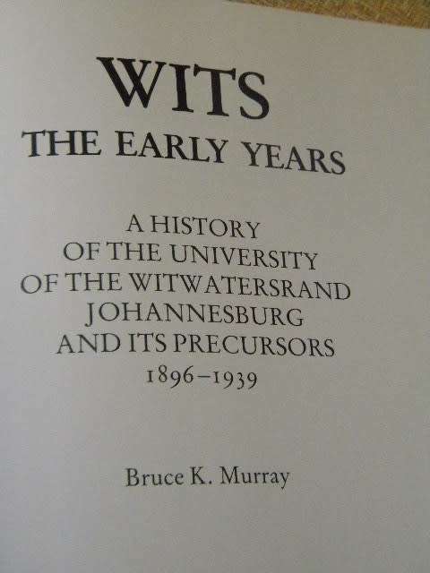 WITS THE EARLY YEARS  (1896 - 1939)  by Bruce K. Murray (University of Witwatersrand)