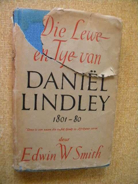 DIE LEWE EN TYE VAN DANIEL LINDLEY (1801 - 80)  deur Edwin W. Smith  In Afr vertaal: Timo Kriel