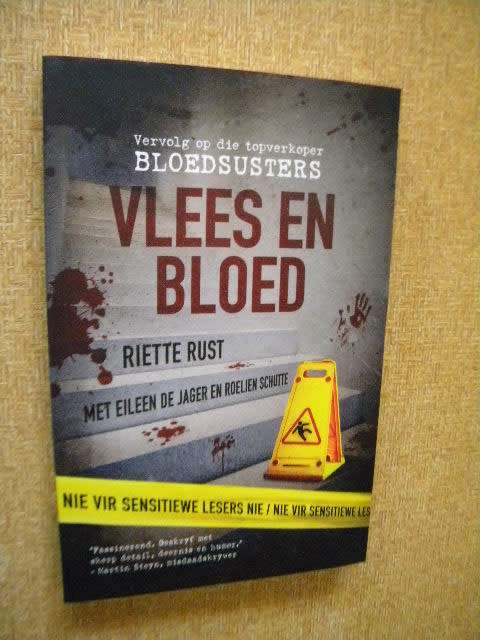 VLEES EN BLOED  deur Riette Rust  met Eileen de Jager en Roelien Schutte  (vervolg op BLOEDSUSTERS)