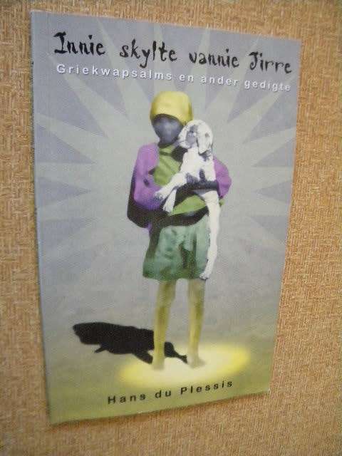 IN DIE SKYLTE VANNIE  JIRRE  Griekwapslams en ander gedigte  deur Hans du Plessis