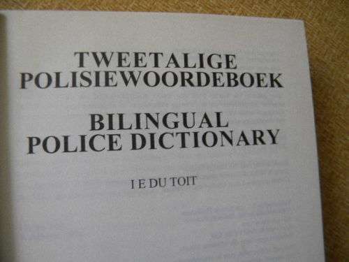 TWEETALIGE POLISIEWOORDEBOEK / BILINGUAL POLICE DICTIONARY  by I E du Toit