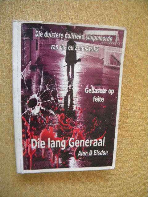 DIE LANG GENERAAL deur D Elsdon Die duistere politieke sluipmoorde van die ou SA (Gebaseer op feite)