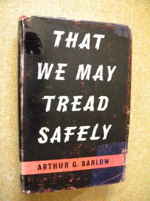 THAT WE MAY TREAD SAFELY  by Arthur G. Barlow ( The author`s love for South Africa )