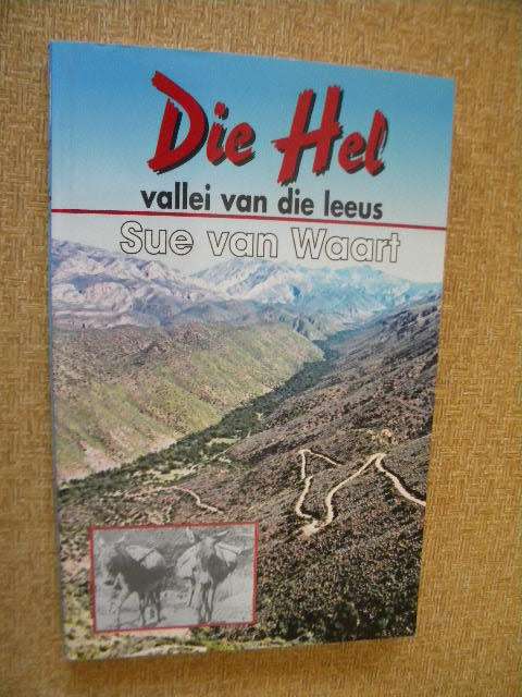 DIE HEL - VALLEI VAN DIE LEEUS  deur Sue van Waart  (Die afgesonderdste vallei in Suid-Afrika)