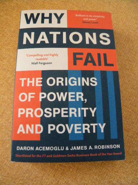 WHY NATIONS FAIL by Daron Acemoglu & James A. Robinson  The origins of Power, Prosperity and Poverty