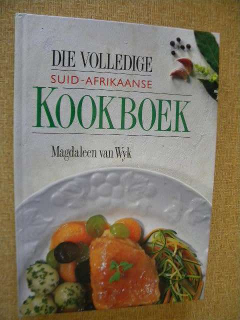 DIE VOLLEDIGE SUID-AFRIKAANSE KOOKBOEK deur Magdaleen van Wyk