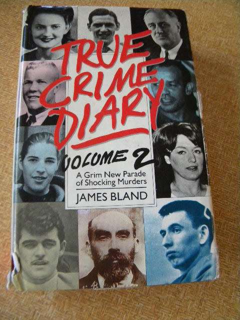 TRUE CRIME DIARY  VOLUME 2  by James Bland   A grim new parade of shocking murders