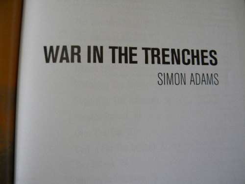 WAR IN THE TRENCHES  World War I  by Simon Adams