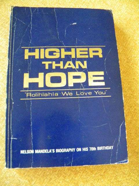 HIGHER THAN HOPE  Rolihlahla We Love You  Mandela`s Biography on his 70th birthday