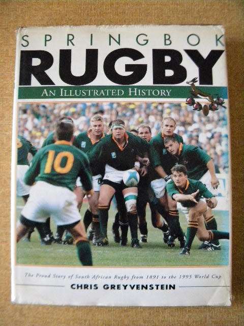 SPRINGBOK RUGBY An illustrated history SA Rugby from 1891 - 1995  by Chris Greyvenstein