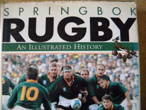 SPRINGBOK RUGBY An illustrated history SA Rugby from 1891 - 1995  by Chris Greyvenstein