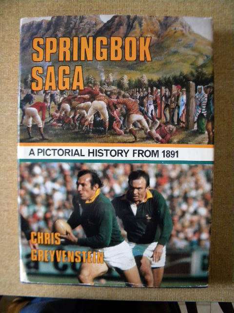 SPRINGBOK SAGA a pictorial history from 1891 by Chris Greyvenstein