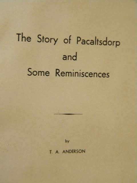 THE STORY OF PACALTSDORP AND SOME REMINISCENCES  by T. A. Anderson
