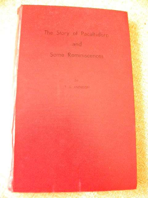 THE STORY OF PACALTSDORP AND SOME REMINISCENCES  by T. A. Anderson