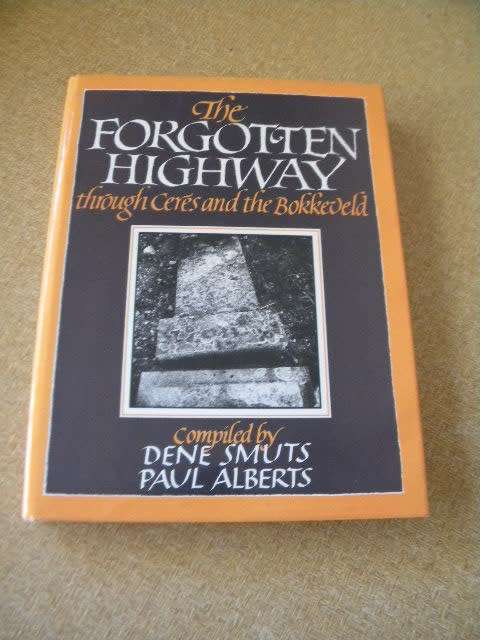 THE FORGOTTEN HIGHWAY  through Ceres and the Bokkeveld  Compiled by Dene Smuts and Paul Alberts