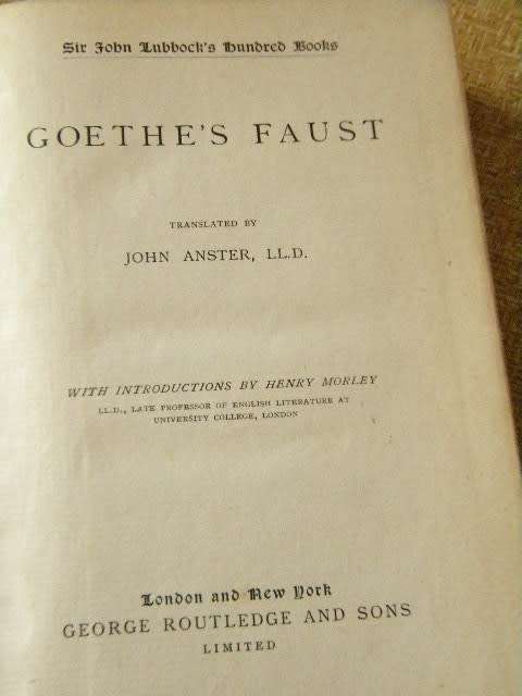 GOETHE`S  FAUST  Translated by John Anster (Sir John Lubbock`s Hundred Books)