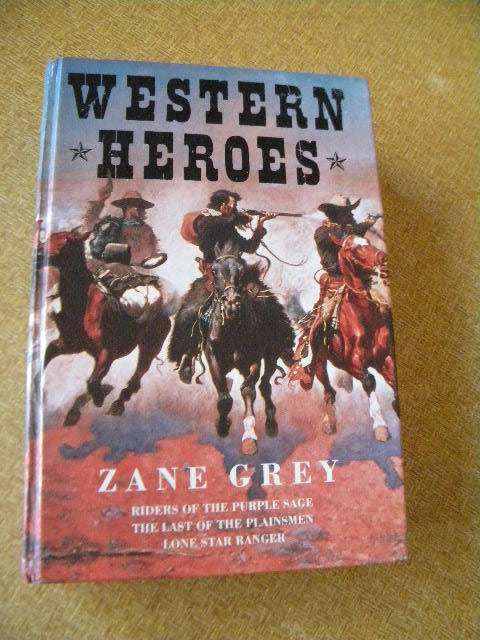 WESTERN/COWBOY: WESTERN HEROES  by Zane Grey (Three stories)