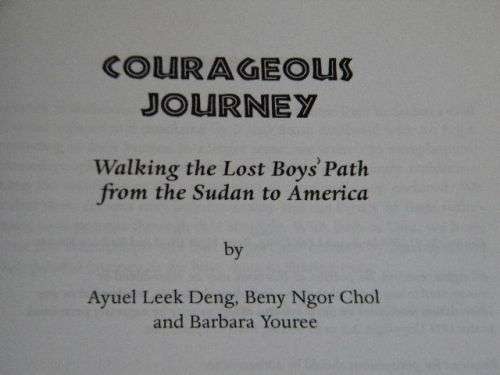 COURAGEOUS JOURNEY Walking the lost boys` path from Sudan to America by A L Deng, B N Chol, B Youree