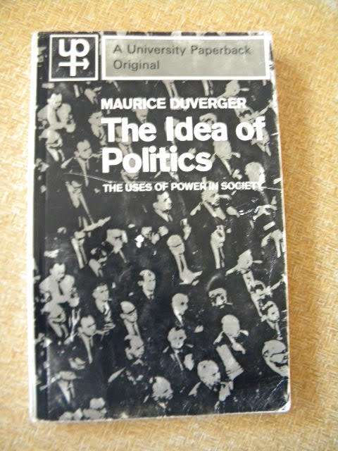 THE IDEA OF POLITICS  The Uses Of Power In Society  by Maurice Duverger