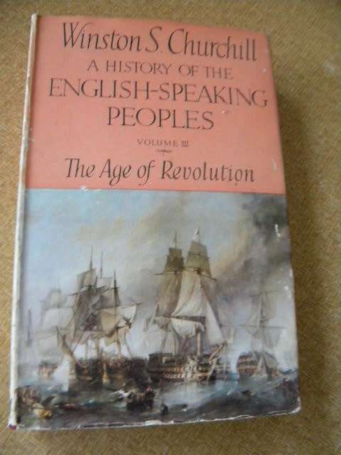 A HISTORY OF THE ENGLISH-SPEAKING PEOPLES  VOL III THE AGE OF REVOLUTION  by Winston Churchill