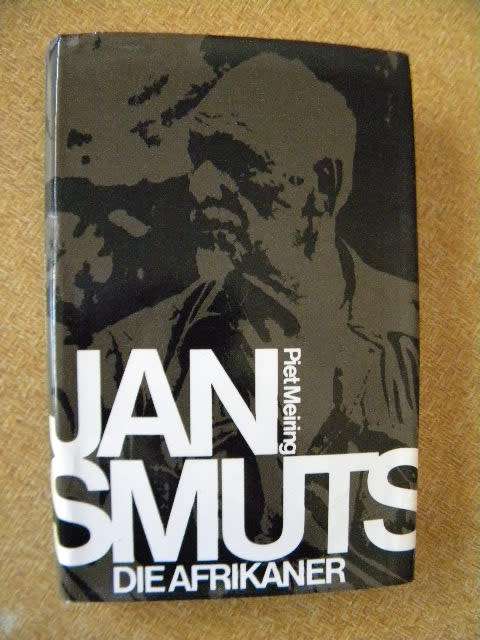 JAN SMUTS Die Afrikaner deur Piet Meiring