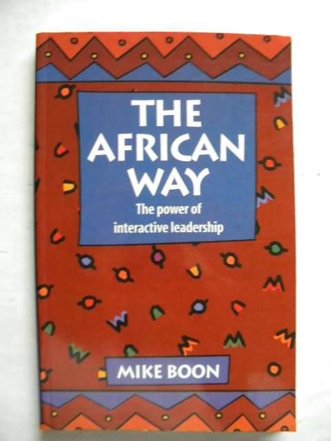 THE AFRICAN WAY THE power of interactive leadership by Mike Boon