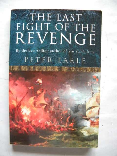 THE LAST FIGHT OF THE REVENGE  by Peter Earle  Author of The Pirate Wars