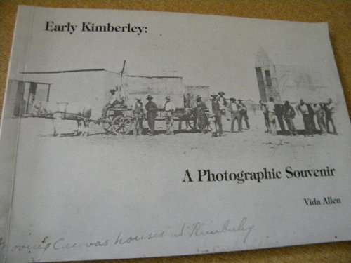 EARLY KIMBERLEY: A photographic Souvenir  by Vida Qllen