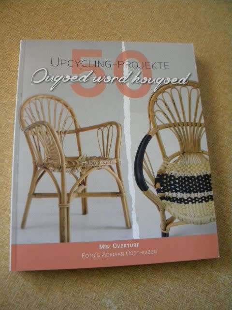 OUGOED WORD HOUGOED  deur Misi Overturf  Foto`s: Adriaan Oosthuizen  ( 50 Upcycling-Projekte)