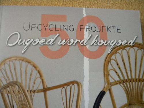 OUGOED WORD HOUGOED  deur Misi Overturf  Foto`s: Adriaan Oosthuizen  ( 50 Upcycling-Projekte)