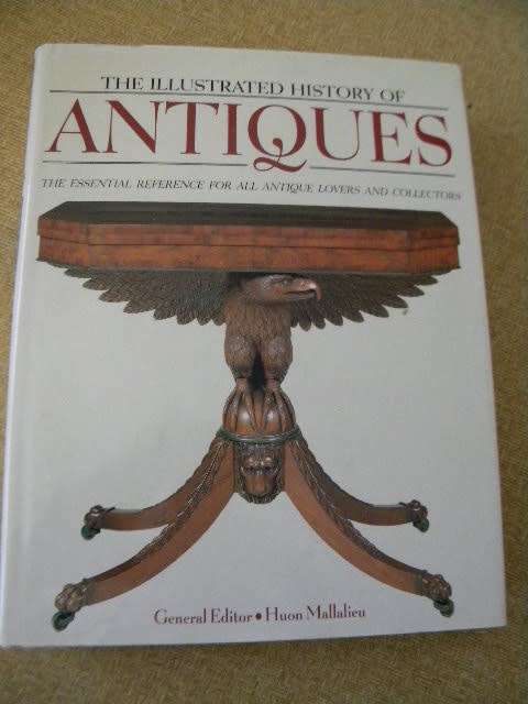 THE ILLUSTRATED HISTORY OF ANTIQUES  General Editor Huon Mallalieu