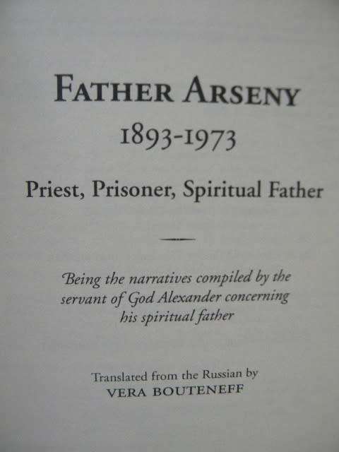 FATHER ARSENY 1893 - 1973 Priest, Prisoner, Spiritual Father Translated: Vera Bouteneff