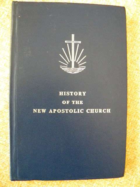 HISTORY OF THE NEW  APOSTOLIC CHURCH  Editor: G. Rockenfelder