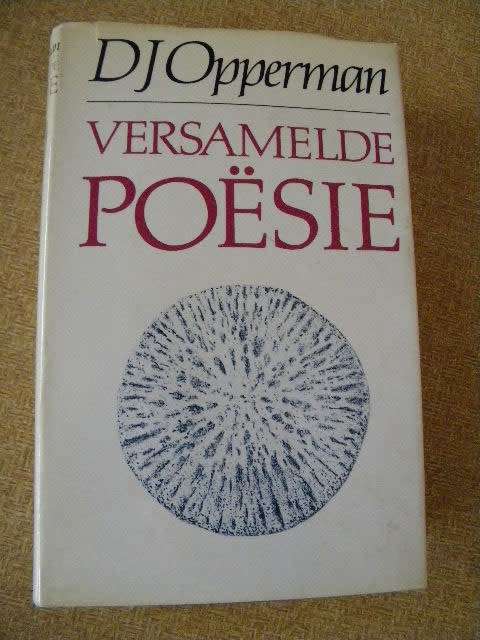 VERSAMELDE POëSIE  deur D. J. Opperman