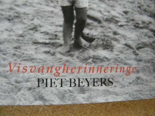 WAARAAN EK DINK AS EK TERUGDINK  (Visvangherinneringe)  deur Piet Beyers