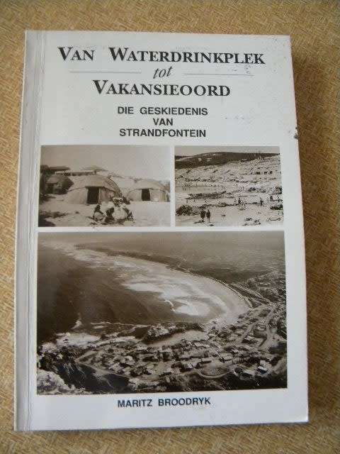 VAN WATERDRINKPLEK TOT VAKANSIEOORD  Gesk. van Strandfontein  deur Maritz Broodryk