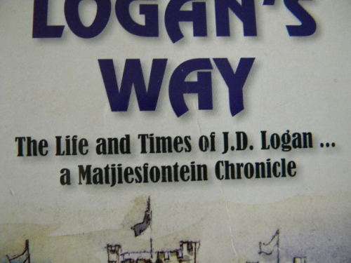 LOGAN`S WAY  by Robert N. Toms  Life and Times of J.D. Logan and Matjiesfontein
